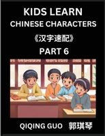Kids Learn Chinese Characters (Part 6)- A Collection of Mandarin Chinese Puzzles for Kids to Learn Recognizing Simplified Chinese Characters with Easy ... Type Questions and Answers (Chinese Edition) B0DRZFLPYC Book Cover