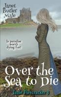 Over the Sea to Die 1731430949 Book Cover