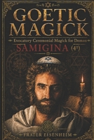 GOETIC MAGICK: Evocatory Ceremonial Magick for Demon SAMIGINA (GOETIC MAGICK - How to Contact the 72 Cabalistic Demons of God) B0H5NKF9QJ Book Cover