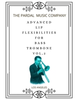 ADVANCED LIP FLEXIBILITIES FOR BASS TROMBONE VOL,2: LOS ANGELES B09L54W6L4 Book Cover