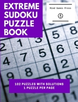 Extreme Sudoku Puzzle Book: 102 Puzzles With Solutions in One Puzzle per Page Large Print B08BDZ5QBP Book Cover