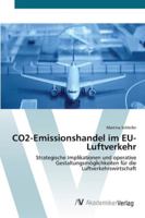 CO2-Emissionshandel im EU-Luftverkehr: Strategische Implikationen und operative Gestaltungsmöglichkeiten für die Luftverkehrswirtschaft 3639431294 Book Cover