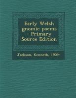 Early Welsh Gnomic Poems - Primary Source Edition 1294347195 Book Cover