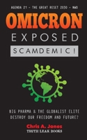 Omicron Exposed: Scamdemic! - Big Pharma & The Globalist Elite destroying our Freedom & Future? - Agenda 21 - The Great Reset 2030 - NWO null Book Cover