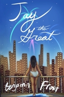 JAY THE GREAT 1087974313 Book Cover