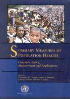 Summary Measures of Population Health: Concepts, Ethics, Measurement and Applications 9241545518 Book Cover