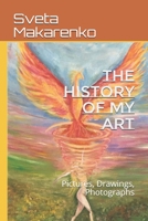 The history of my art: Pictures, Drawings, Photographs 1698683219 Book Cover