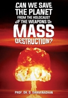 Can We Save the Planet from the Holocaust of the Weapons of Mass Destruction? 1956094016 Book Cover