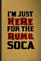 I'm Just Here for the Rum Soca: Lined Notebook For Music Soloist Orchestra. Funny Ruled Journal For Octet Singer Director. Unique Student Teacher Blank Composition/ Planner Great For Home School Offic 1677004568 Book Cover