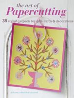 The Art of Papercutting: 35 stylish projects for gifts, cards & decorations 1907563792 Book Cover