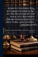 John H. Clifford, Esq., Attorney-General, &C. at the Relation of the Associate Reformed Presbyterian Synod of New York, and Others, --Informant, and the Proprietors of the Meeting-House in Federal Str 1275486657 Book Cover