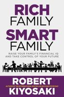 Rich Family Smart Family: Raise Your Family's Financial IQ and Take Control of Your Future 1612681336 Book Cover