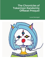The Chronicles of Tokermon Randomly Offbeat Prequel 1387331264 Book Cover