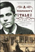 A Pickpocket's Tale: The Underworld of Nineteenth-Century New York 0393061906 Book Cover
