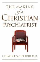 The Making of a Christian Psychiatrist 1591605156 Book Cover
