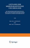 Leitfaden der Mikroparasitologie und Serologie, mit Besonderer Berücksichtigung der in den Bakteriologischen Kursen Gelehrten Untersuchungsmethoden. Ein Hilfsbuch für Studierende, praktische und beamt 3642986366 Book Cover