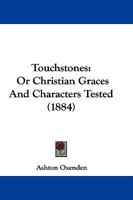 Touchstones: Or, Christian Graces and Characters Tested 1165152428 Book Cover