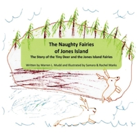 The Naughty Fairies of Jones Island: The Story of the Tiny Deer and the Jones Island Fairies 1087869412 Book Cover