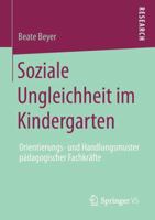 Soziale Ungleichheit Im Kindergarten: Orientierungs- Und Handlungsmuster Padagogischer Fachkrafte 3658006595 Book Cover