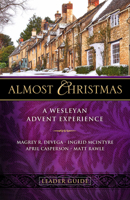 Almost Christmas Leader Guide: A Wesleyan Advent Experience 1501890603 Book Cover