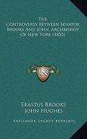 The Controversy Between Senator Brooks And John, Archbishop Of New York (1855) 1120740142 Book Cover