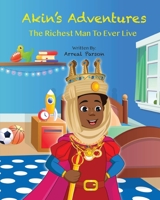 Akin's Adventures The Richest Man To Ever Live 1737782200 Book Cover