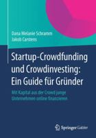 Startup-Crowdfunding Und Crowdinvesting: Ein Guide Fur Grunder: Mit Kapital Aus Der Crowd Junge Unternehmen Online Finanzieren 3658059257 Book Cover