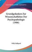 Grundgedanken Zur Wissenschaftlehre Der Psychopathologie (1906) 1160101728 Book Cover