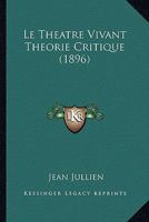 Le Theatre Vivant Theorie Critique (1896) 1272985067 Book Cover