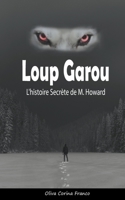 Loup Garou: L'histoire Secrète de M. Howard B0C5BH6BSM Book Cover
