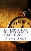 Le temps perdu ne l'est pas pour tout le monde 1499210833 Book Cover