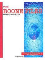 The Boone Files: Making of the Boone Clan: 105 Years Frozen in Time 097730910X Book Cover