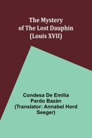 The Mystery of the Lost Dauphin (Louis XVII) 9361476661 Book Cover