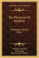 The Physicians Of Myddvai: Meddygon Myddfai (1861) 1165131757 Book Cover