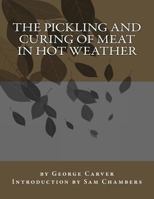 The Pickling and Curing of Meat In Hot Weather 1540547566 Book Cover