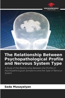 The Relationship Between Psychopathological Profile and Nervous System Type 6209881009 Book Cover