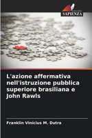 L'azione affermativa nell'istruzione pubblica superiore brasiliana e John Rawls (Italian Edition) 6208412986 Book Cover