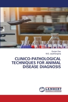 CLINICO-PATHOLOGICAL TECHNIQUES FOR ANIMAL DISEASE DIAGNOSIS: CLINICO-PATHOLOGICAL TECHNIQUES AND THEIR INTERPRETATION FOR ANIMAL DISEASE DIAGNOSIS 6204745964 Book Cover