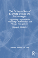 The Business Side of Learning Design and Technologies: Supporting Organizational Knowledge, Performance, and Change Management 1032855525 Book Cover