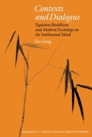 Contexts And Dialogue: Yogacara Buddhism And Modern Psychology on the Subliminal Mind (Society for Asian and Comparative Philosophy Monographs) 0824831063 Book Cover