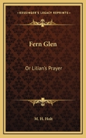 Fern Glen or Lilian's Prayer 1163269867 Book Cover