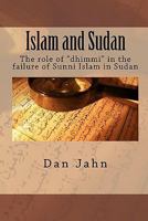 Islam and Sudan: The role of "dhimmi" in the failure of Sunni Islam in Sudan 0983321124 Book Cover