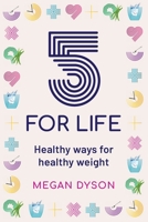 5 for Life: Healthy ways for healthy weight 0645431508 Book Cover