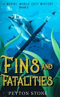 Fins & Fatalities: A Marine World Cozy Mystery Book 2 (Marine World Mysteries: A Bloody Island Oasis) B0DT1CBS7T Book Cover