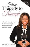 From Tragedy to Triumph: A Transformational Journey to Overcoming Tragedy, Restoring Belief and Walking in Victory! B0CRG71T1M Book Cover