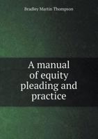 A Manual of Equity Pleading and Practice 1015230598 Book Cover