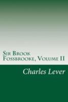 The Novels of Charles Lever: Sir Brook Fossbrooke; Volume II 1514723255 Book Cover