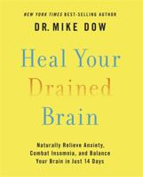 Heal Your Drained Brain: Naturally Relieve Anxiety, Combat Insomnia, And Balance Your Brain In Just 1401952127 Book Cover