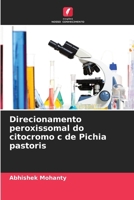 Direcionamento peroxissomal do citocromo c de Pichia pastoris (Portuguese Edition) 6200740909 Book Cover