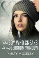 The Boy Who Sneaks in My Bedroom Window 1469984016 Book Cover